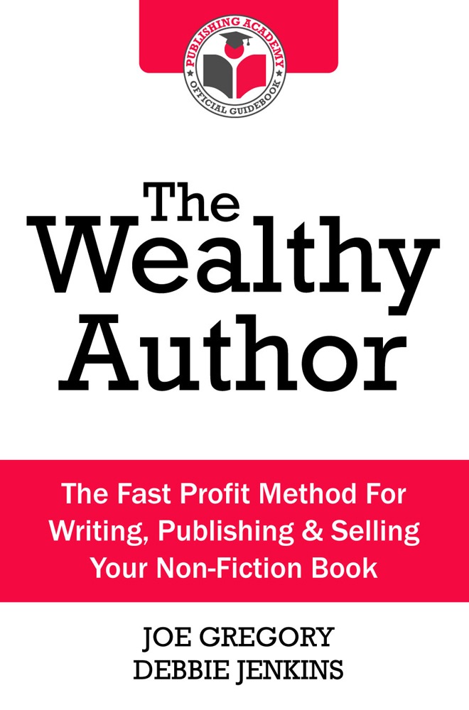 Title details for The Wealthy Author: The Fast Profit Method for Writing, Publishing and Selling Your Non-fiction Book by Joe Gregory - Available